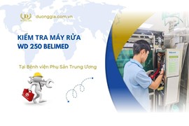 Kiểm Tra Máy Rửa WD 250 Tại Bệnh Viện Phụ Sản Trung Ương