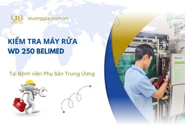 Kiểm Tra Máy Rửa WD 250 Tại Bệnh Viện Phụ Sản Trung Ương